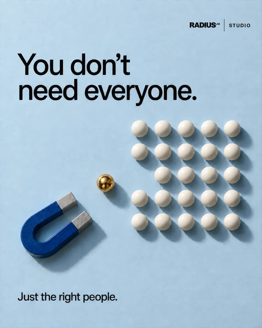 Radius campaign: a blue magnet draws one gold sphere from a group. Just the right people.